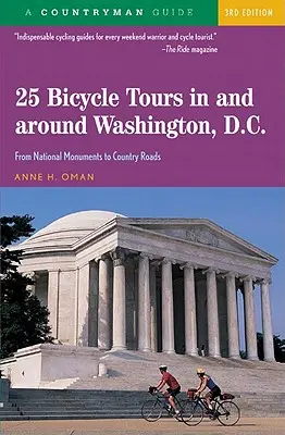 25 cyklistických výletov po Washingtone a jeho okolí: Od národných pamiatok po vidiecke cesty - 25 Bicycle Tours in and Around Washington, D. C.: From National Monuments to Country Roads