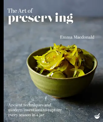 Umenie uchovávania: Starodávne techniky a moderné vynálezy na zachytenie každého ročného obdobia v pohári - The Art of Preserving: Ancient Techniques and Modern Inventions to Capture Every Season in a Jar