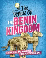 Génius: Chytré nápady a vynálezy z minulých civilizácií - Genius of: The Benin Kingdom - Clever Ideas and Inventions from Past Civilisations