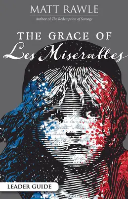 Príručka pre vedúceho k filmu Les Miserables: Milosť Bídníkov - The Grace of Les Miserables Leader Guide