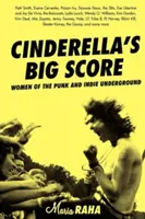 Popoluškin veľký úspech: Ženy punkového a indie undergroundu - Cinderella's Big Score: Women of the Punk and Indie Underground
