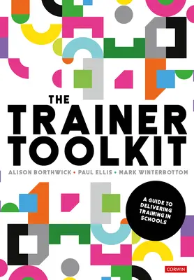 Súbor nástrojov pre školiteľov: Príručka na realizáciu školení v školách - The Trainer Toolkit: A Guide to Delivering Training in Schools