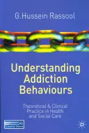 Pochopenie závislostného správania: Teoretická a klinická prax v zdravotníctve a sociálnej starostlivosti (2011) - Understanding Addiction Behaviours: Theoretical and Clinical Practice in Health and Social Care (2011)