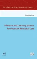 SYSTÉMY ODVODZOVANIA A UČENIA PRE NEURČITÉ - INFERENCE & LEARNING SYSTEMS FOR UNCERTA