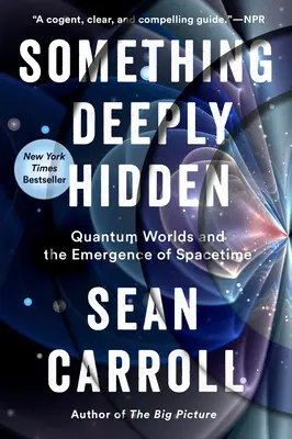 Niečo hlboko skryté: Kvantové svety a vznik časopriestoru - Something Deeply Hidden: Quantum Worlds and the Emergence of Spacetime