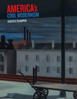 Americký cool modernizmus: O'Keeffe po Hoppera - America's Cool Modernism: O'Keeffe to Hopper
