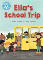 Šampión v čítaní: Ellin školský výlet - samostatné čítanie Modrá 4 - Reading Champion: Ella's School Trip - Independent Reading Blue 4