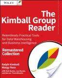 Čítanka skupiny Kimball: Neúnavne praktické nástroje pre dátové sklady a Business Intelligence Remastered Collection - The Kimball Group Reader: Relentlessly Practical Tools for Data Warehousing and Business Intelligence Remastered Collection