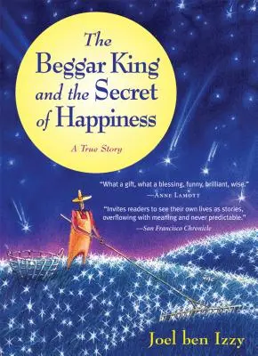 Žobrácky kráľ a tajomstvo šťastia: Skutočný príbeh - The Beggar King and the Secret of Happiness: A True Story