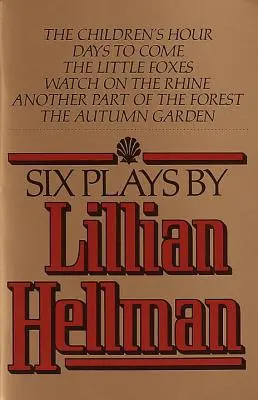 Šesť hier Lillian Hellmanovej - Six Plays by Lillian Hellman