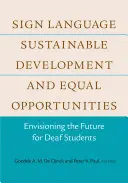Znakový jazyk, udržateľný rozvoj a rovnosť príležitostí: Predstavy o budúcnosti nepočujúcich študentov - Sign Language, Sustainable Development, and Equal Opportunities: Envisioning the Future for Deaf Students