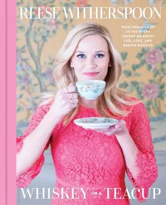 Whisky v šálke: Čo ma vyrastanie na juhu naučilo o živote, láske a pečení sušienok - Whiskey in a Teacup: What Growing Up in the South Taught Me about Life, Love, and Baking Biscuits