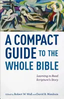 Kompaktný sprievodca celou Bibliou: Naučte sa čítať príbeh Písma - A Compact Guide to the Whole Bible: Learning to Read Scripture's Story