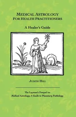 Lekárska astrológia pre lekárov: Príručka pre liečiteľa - Medical Astrology for Health Practitioners: A Healer's Guide
