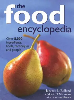 Encyklopédia potravín: Viac ako 8 000 ingrediencií, nástrojov, techník a ľudí - The Food Encyclopedia: Over 8,000 Ingredients, Tools, Techniques and People