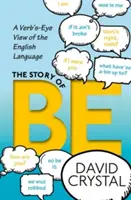 The Story of Be: A Verb's-Eye View of the English Language (Príbeh slovesa byť: pohľad na anglický jazyk) - The Story of Be: A Verb's-Eye View of the English Language