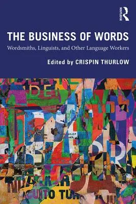 Obchod so slovami: Slovo a text, lingvisti a iní jazykoví pracovníci - The Business of Words: Wordsmiths, Linguists, and Other Language Workers