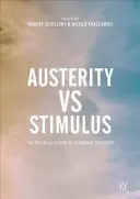 Úspory a stimuly: Politická budúcnosť hospodárskej obnovy - Austerity Vs Stimulus: The Political Future of Economic Recovery