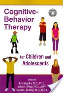 Kognitívno-behaviorálna terapia pre deti a dospievajúcich - Cognitive-Behavior Therapy for Children and Adolescents