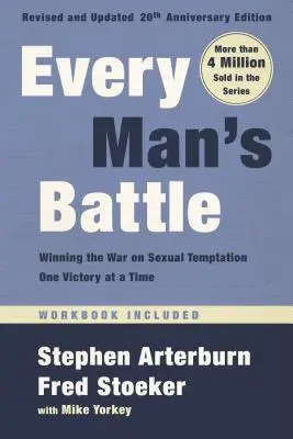 Every Man's Battle, Revised and Updated 20. výročné vydanie: Vyhrať vojnu so sexuálnym pokušením jedno víťazstvo za druhým - Every Man's Battle, Revised and Updated 20th Anniversary Edition: Winning the War on Sexual Temptation One Victory at a Time