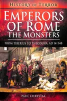 Rímski cisári: Monštrá: Od Tiberia po Teodoru, ad 14-548 - Emperors of Rome: The Monsters: From Tiberius to Theodora, Ad 14-548
