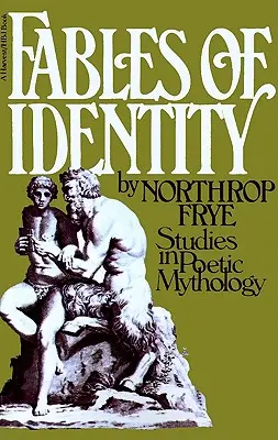 Bájky o identite: Poetická mytológia: štúdie o básnickej mytológii - Fables of Identity: Studies in Poetic Mythology