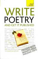Píšte poéziu a nechajte ju publikovať - Nájdite si tému, osvojte si štýl a naštartujte svoje básnické písanie - Write Poetry and Get it Published - Find your subject, master your style and jump-start your poetic writing