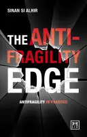 Antifragility Edge: Antifragilita v praxi - The Anti-Fragility Edge: Antifragility in Practice