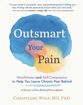 Prekonajte svoju bolesť: Všímavosť a súcit so sebou samým, ktoré vám pomôžu nechať chronickú bolesť za sebou - Outsmart Your Pain: Mindfulness and Self-Compassion to Help You Leave Chronic Pain Behind