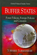 Nárazníkové štáty - mocenské politiky, zahraničné politiky a koncepcie - Buffer States - Power Policies, Foreign Policies & Concepts