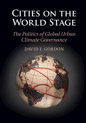 Mestá na svetovej scéne: Politika globálneho riadenia klímy v mestách - Cities on the World Stage: The Politics of Global Urban Climate Governance