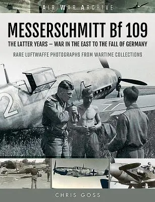 Messerschmitt Bf 109: Posledné roky - vojna na východe až po pád Nemecka - Messerschmitt Bf 109: The Latter Years - War in the East to the Fall of Germany