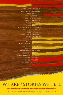 Sme príbehy, ktoré rozprávame: Najlepšie poviedky amerických žien od roku 1945 - We Are the Stories We Tell: The Best Short Stories by American Women Since 1945