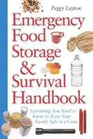 Príručka núdzového skladovania potravín a prežitia: Všetko, čo potrebujete vedieť, aby bola vaša rodina v kríze v bezpečí - Emergency Food Storage & Survival Handbook: Everything You Need to Know to Keep Your Family Safe in a Crisis