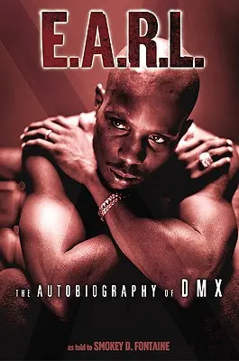 E.A.R.L.: Autobiografia DMX - E.A.R.L.: The Autobiography of DMX