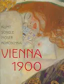 Klimt, Schiele, Moser, Kokoschka: Viedeň 1900 - Klimt, Schiele, Moser, Kokoschka: Vienna 1900