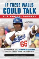 Keby tieto steny mohli hovoriť: Los Angeles Dodgers - If These Walls Could Talk: Los Angeles Dodgers