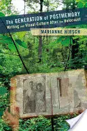 Generácia postpamäti: Vizuálna kultúra po holokauste - The Generation of Postmemory: Writing and Visual Culture After the Holocaust