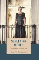 Screening Woolf: Virginia Woolfová vo filme a vo filme - Screening Woolf: Virginia Woolf on/and/in Film
