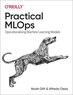 Praktické mlops: Operacionalizácia modelov strojového učenia - Practical Mlops: Operationalizing Machine Learning Models