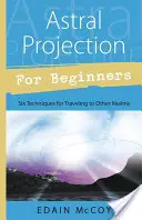 Astrálna projekcia pre začiatočníkov - Astral Projection for Beginners