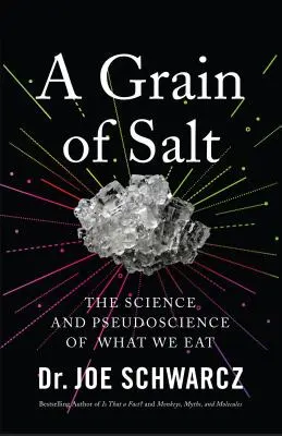 Zrnko soli: Slaná soľ: Veda a pseudoveda o tom, čo jeme - A Grain of Salt: The Science and Pseudoscience of What We Eat