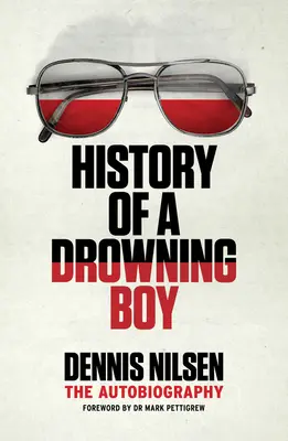 História utopeného chlapca: Autobiografia - History of a Drowning Boy: The Autobiography