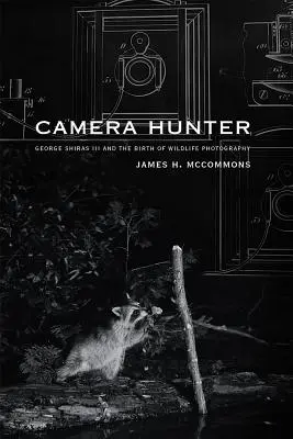 Lovec fotoaparátov: George Shiras III a zrod fotografie divokej prírody - Camera Hunter: George Shiras III and the Birth of Wildlife Photography
