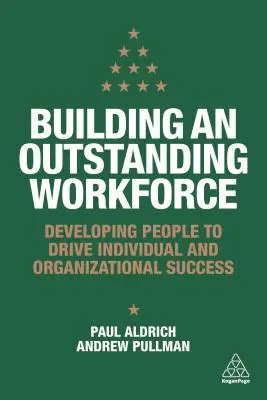 Budovanie vynikajúcej pracovnej sily: Rozvoj ľudí pre dosiahnutie individuálneho a organizačného úspechu - Building an Outstanding Workforce: Developing People to Drive Individual and Organizational Success