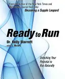 Pripravení na beh: Vydajte sa na cestu k prirodzenému behu: Odhaľte svoj potenciál - Ready to Run: Unlocking Your Potential to Run Naturally