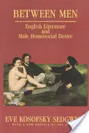 Medzi mužmi: Anglická literatúra a mužská homo-sociálna túžba - Between Men: English Literature and Male Homosocial Desire
