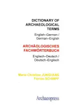 Slovník archeologických termínov: Anglicko-nemecký/nemecko-anglický archeologický slovník - Dictionary of Archaeological Terms: English-German/ German-English