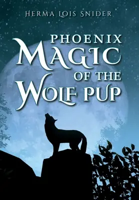 Fénixovo kúzlo vlčieho mláďaťa - Phoenix Magic of the Wolf Pup