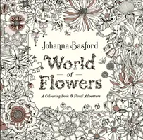 Svet kvetov - vymaľovánka a kvetinové dobrodružstvo - World of Flowers - A Colouring Book and Floral Adventure